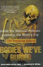 Cover art for Bodies We've Buried: Inside the National Forensic Academy, the World's Top CSI Training School