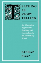Cover art for Teaching as Story Telling: An Alternative Approach to Teaching and Curriculum in the Elementary School