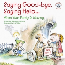 Cover art for Saying Good-Bye, Saying Hello...: When Your Family Is Moving (Elf-Help Books for Kids)