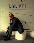 Cover art for I.M. Pei: A Profile in American Architecture