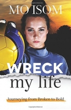 Cover art for Wreck My Life: Journeying from Broken to Bold