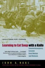 Cover art for Learning to Eat Soup with a Knife: Counterinsurgency Lessons from Malaya and Vietnam