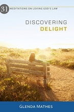 Cover art for Discovering Delight (31 Meditations on Loving God's Law)