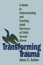 Cover art for Transforming Trauma: A Guide to Understanding and Treating Adult Survivors of Child Sexual Abuse