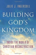 Cover art for Building God's Kingdom: Inside the World of Christian Reconstruction