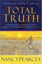 Cover art for Total Truth: Liberating Christianity from Its Cultural Captivity