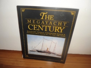 Cover art for The megayacht century ;: The significant vessels, cornerstone events & unforgettable people of the past 100 years / [from the editors of Showboats international]