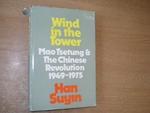 Cover art for Wind in the tower: Mao Tsetung and the Chinese revolution, 1949-1975
