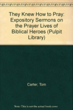 Cover art for They Knew How to Pray: Expository Sermons on the Prayer Lives of Biblical Heroes (Pulpit Library)