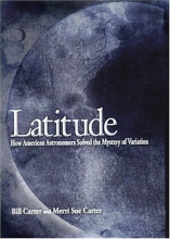 Cover art for Latitude: How American Astronomers Solved the Mystery of Variation