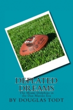 Cover art for Deflated Dreams: The Miami Dolphins in the Dan Marino Era