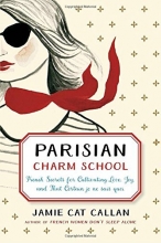 Cover art for Parisian Charm School: French Secrets for Cultivating Love, Joy, and That Certain je ne sais quoi