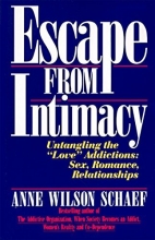 Cover art for Escape from Intimacy: Untangling the ``Love'' Addictions: Sex, Romance, Relationships