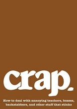Cover art for Crap: How to deal with annoying teachers, bosses, backstabbers, and other stuff that stinks