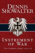 Cover art for Instrument of War: The German Army 191418 (General Military)