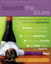 Cover art for Beyond the Blues: A Workbook to Help Teens Overcome Depression (An Instant Help Book for Teens)