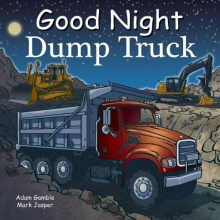 Cover art for Good Night Dump Truck (Good Night Our World)