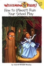 Cover art for Willimena Rules! Rule Book #4: How to (Almost) Ruin Your School Play (Bk. 4)
