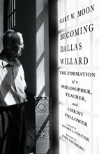 Cover art for Becoming Dallas Willard: The Formation of a Philosopher, Teacher, and Christ Follower