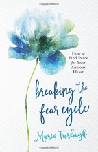 Cover art for Breaking the Fear Cycle: How to Find Peace for Your Anxious Heart