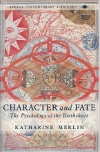 Cover art for Character and Fate: The Psychology of the Birthchart (Arkana's Contemporary Astrology Series)