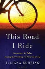 Cover art for This Road I Ride: Sometimes It Takes Losing Everything to Find Yourself