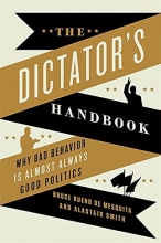 Cover art for The Dictator's Handbook: Why Bad Behavior is Almost Always Good Politics