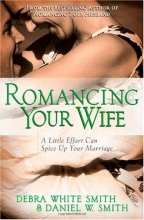 Cover art for Romancing Your Wife: A Little Effort Can Spice Up Your Marriage