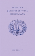 Cover art for Schott's Quintessential Miscellany (Indispensable Irrelevance)