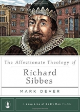 Cover art for The Affectionate Theology of Richard Sibbes (Long Line of Godly Men Profile)