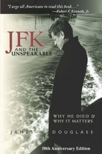 Cover art for JFK and the Unspeakable: Why He Died and Why It Matters