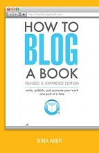 Cover art for How to Blog a Book Revised and Expanded Edition: Write, Publish, and Promote Your Work One Post at a Time