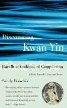 Cover art for Discovering Kwan Yin, Buddhist Goddess of Compassion: A Path Toward Clarity and Peace