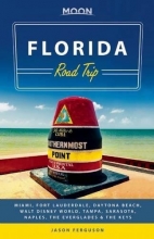 Cover art for Moon Florida Road Trip: Miami, Fort Lauderdale, Daytona Beach, Walt Disney World, Tampa, Sarasota, Naples, the Everglades & the Keys (Travel Guide)