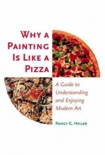 Cover art for Why a Painting Is Like a Pizza: A Guide to Understanding and Enjoying Modern Art