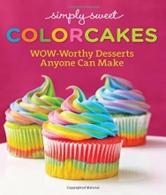 Cover art for Simply Sweet ColorCakes: Wow-Worthy Desserts Anyone Can Make