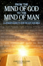 Cover art for From the Mind of God to the Mind of Man : A Layman's Guide to How We Got Our Bible