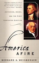 Cover art for America Afire: Jefferson, Adams, and the First Contested Election