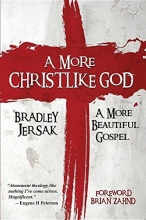 Cover art for A More Christlike God: A More Beautiful Gospel