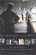Cover art for The Emperor and the Wolf: The Lives and Films of Akira Kurosawa and Toshiro Mifune