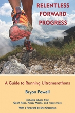 Cover art for Relentless Forward Progress: A Guide to Running Ultramarathons