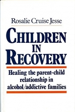 Cover art for Children in Recovery: Healing the Parent-Child Relationship in Alcohol/Addictive Parents