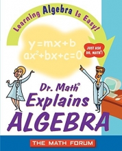 Cover art for Dr. Math Explains Algebra: Learning Algebra Is Easy! Just Ask Dr. Math!