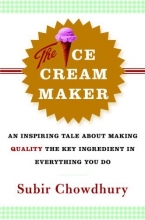 Cover art for The Ice Cream Maker: An Inspiring Tale About Making Quality The Key Ingredient in Everything You Do
