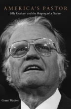 Cover art for Americas Pastor: Billy Graham and the Shaping of a Nation