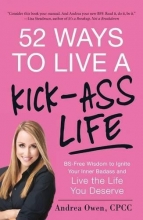 Cover art for 52 Ways to Live a Kick-Ass Life: BS-Free Wisdom to Ignite Your Inner Badass and Live the Life You Deserve
