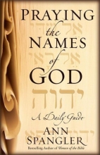 Cover art for Praying the Names of God: A Daily Guide by Ann Spangler (1-Sep-2004) Paperback
