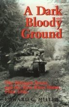 Cover art for A Dark and Bloody Ground: The Hurtgen Forest and the Roer River Dams, 1944-1945 (Texas A & M University Military History Series)
