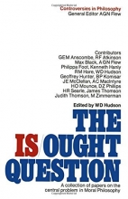 Cover art for The Is/Ought Question: A Collection of Papers on the Central Problem in Moral Philosophy (Controversies in Philosophy, 1)