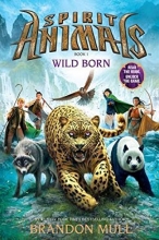Cover art for Wild Born (Spirit Animals. Book 1) ( psychic monster 1: nature )